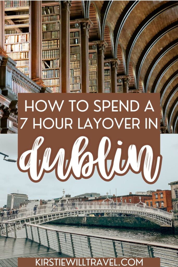 How to spend a 7 hour layover in Dublin.