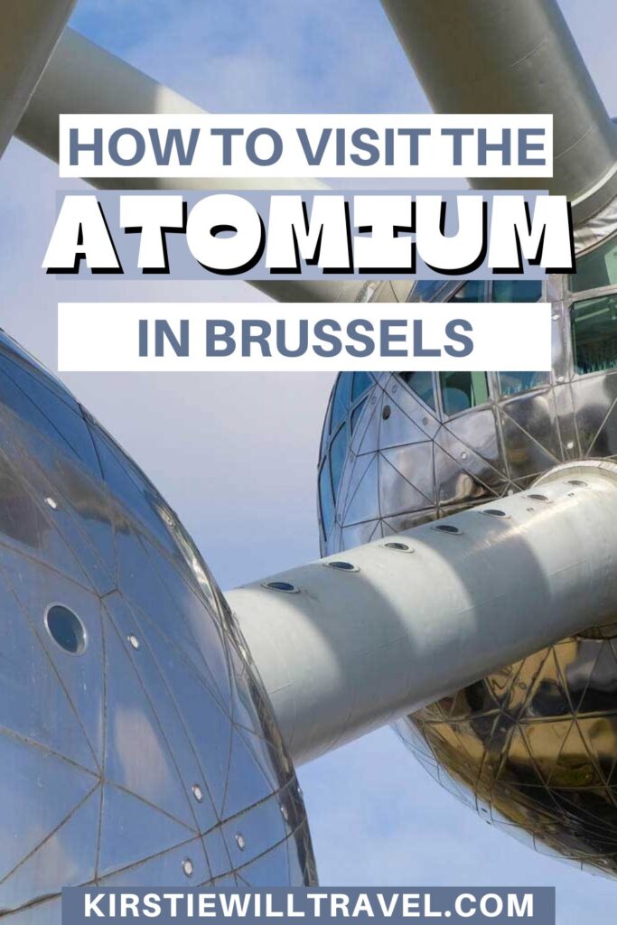 How to visit the Atomium in Brussels.